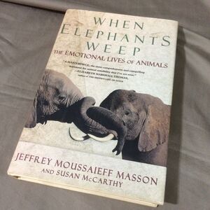 When Elephants Weep Jeffrey Masson 1st Edition 1995 Hardcover Dust Jacket
